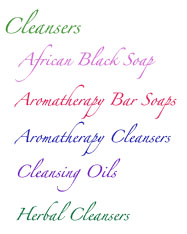 Cleansers: African Black soap, cleansing oils and liquid cleansers